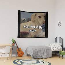 Not Too Fond Of Gay People Homophobic Dog Meme Gif Funny Tapestry |  Printerval Canada