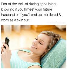 Exchange a few messages and then take things offline. 20 Relatable And Funny Dating App Memes Sayingimages Com
