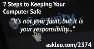Take your hands off the keyboard and move! Internet Safety 7 Steps To Keeping Your Computer Safe On The Internet Ask Leo