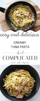 Creamy Tuna Pasta It S Not Complicated Recipes In 2020 Creamy Tuna Pasta Tuna Pasta Tuna Recipes