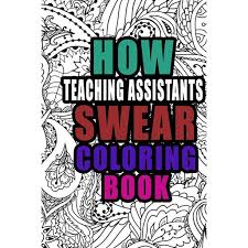 Open your books at page… you need pencils/rulers. How Teaching Assistants Swear Coloring Book More Than 50 Coloring Pages Teaching Assistant Coloring Book For Swearing Like A Ta Birthday Christmas Present For Teaching Assistant T A Gifts Paperback