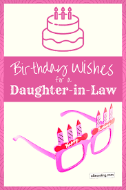 The cake may be gone and the gifts are already opened, but your sweet birthday wishes. 20 Special Birthday Wishes For A Daughter In Law Allwording Com