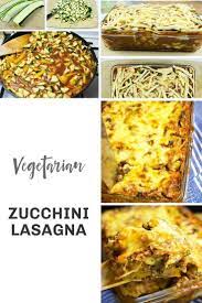 Healthy Easy Zucchini Lasagna Vegetarian Zucchini Lasagna Greatest Lasagna Recipe Best Lasagna Recipe