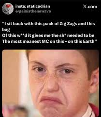 insta: staticadrian @painisthenewave X.com " sit back with this pack of Zig  Zags and this bag Of this w** d it gives me the sh* needed to be The most  meanest MC