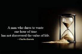 A Man Who Dares To Waste One Hour Of Time Has Not Discovered The Value Of Life Charles Darwin Http Www Netw Value Of Time Quotes Time Quotes Time Is Money