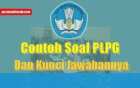 Contoh Soal Plpg Plus Kunci Jawaban Guru Madrasah