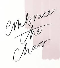 embrace the chaos inspirational quotes for teens chaos quotes inspirational quotes god