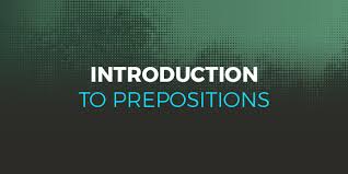 Check spelling or type a new query. Introduction To Prepositions