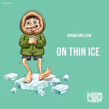 On Thin Ice Means In A Risky Position In A Dangerous Situation Example English Idioms Idioms English Language Learners Activities