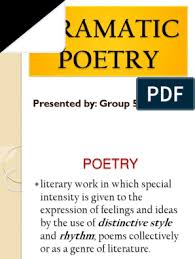 These are seen throughout the history of poetry, as well as in drama. Dramatic Poetry Poetry Performing Arts