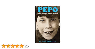 PEPO: Tales of growing up, addiction and prison: Papacosta, John,  Papacosta, Donna: 9798364744470: Amazon.com: Books