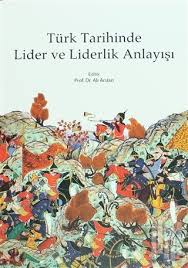 Kitabevi Yayinlari Turk Tarihinde Lider Ve Liderlik Anlayisi Ali A 2020 Liderlik Tarih Kitap Yorumlari