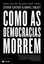 Como as democracias morrem - Steven Levitsky e Daniel Ziblatt - Grupo  Companhia das Letras