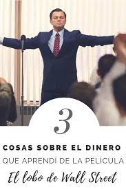 Tres Cosas Que Aprendi Viendo El Lobo De Wall Street Coaching Para Personas Inquietas El Lobo De Wall Street Wall Street Finanzas