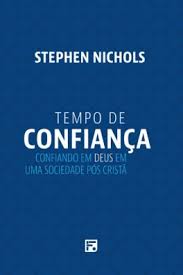 Aprenda a confiar no senhor e se lançar em novos desafios!!!salmos 234. Tempo De Confianca Stephen Nichols