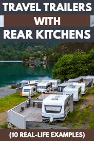 Maybe you would like to learn more about one of these? Travel Trailers With Rear Kitchens 10 Real Life Examples
