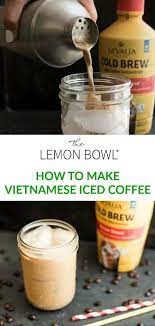 How To Make Vietnamese Iced Coffee The Lemon Bowl Recipe Vietnamese Iced Coffee Vietnamese Iced Coffee Recipe Smoothie Recipes