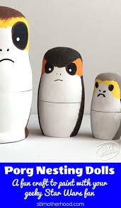 Porg A Rific Nesting Dolls To Paint With Your Kids Star Wars Crafts Crafts For Boys Nesting Dolls