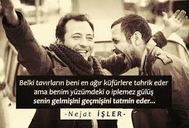 Dünyadaki en zalimce şey yalan yere umut vermektir. Nejat Isler Photo