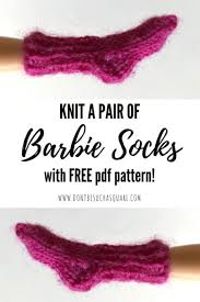 No free patterns here but should be on other pages. Barbie Socks Knitting Pattern Don T Be Such A Square
