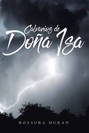 Rosaura Duran's New Book Calvarios De Doña Isa, Is A Gripping Story Of A  Woman's Survival Amid Struggles In A Faraway Island