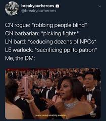 Dungeons Dragons On Instagram I M Just Glad We Re All Having Fun Dnd Dungeonsanddragons Dandd Dndmeme Dndmemes Tabletoprpg Dnd5e D20 Dungeonmaste