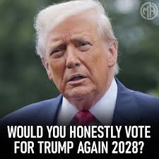 Would you honestly VOTE for TRUMP again in 2028??