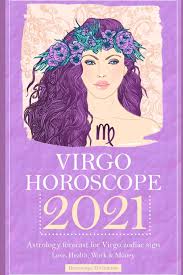 In astrology, your virgo zodiac sign (also called sun sign or star sign) is decided by the position of the sun at the moment of your birth, as seen from earth. Virgo Horoscope 2021 Astrology Forecast For Virgo Zodiac Sign Love Health Work Money Amazon In Divination Horoscope Books