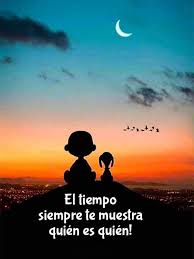 El Tiempo Siempre Te Muestra Quien Es Quien Mensajes Motivacionales Mensaje Bonito Frases Bonitas