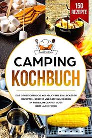 En nuestro camping a pie de playa, las tiendas de campaña las ponemos nosotros. Camping Rezepte Raffinierte Ideen Fur Unterwegs Lecker