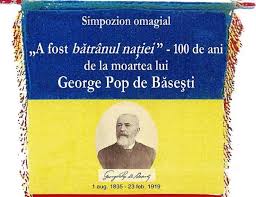 Anul de rascruce 1918 a marcat nu numai sfarsitul unor mari lupte si suferinte, ci a marcat realizarea statului national unitar, visul atator generatii. Simpozion Omagial Dedicat ComemorÄƒrii Lui George Pop De BÄƒsesti Emaramures