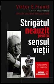Inconjurat fiind de normalitate, vazand greselile normalitatii, ce tinde spre inexistenta se intampla sa fii intrebat care este sensul vietii. Strigatul Neauzit Pentru Sensul Vietii Viktor E Frankl Amazon De Bucher