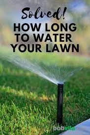 Solved How Long To Water Your Lawn Water Grass Watering Grass Lawn
