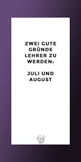 Lustige Spruche Funny Witzig Lustig Spruch Spruche Zwei Gute Grunde Lehrer Zu Werden Juli Und August Coole Spruche Lustige Spruche Spruch Lehrer