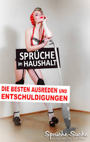 Spruche Im Haushalt Die Besten Ausreden Und Entschuldigungen