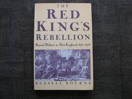 The Red King's Rebellion Racial Politics in New England 1675-78 Russell  Bourne