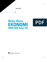 Nah pada kesempatan yang baik ini kakak ingin membagikan kepada adik adik mengenai materi tentang mata pelajaran ekonomi tentang. Ekonomi Xii Buku Guru Unlocked