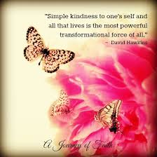 You should always be grateful for the things you have. Wisdom Quotes Simple Kindness To One S Self And All That Lives Is The Most Powerful Trans Omg Quotes Your Daily Dose Of Motivation Positivity Quotes Sayings Short Stories