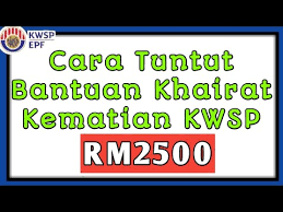 Sistem khairat kematian dan fungsinya 4.1 pengenalan berat sama dipikul, ringan sama dijinjing telah sekian lama menjadi kenyataan dikalangan masyarakat malaysia. Cara Tuntut Bantuan Khairat Kematian Kwsp Rm2500 Youtube