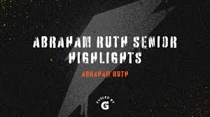 Abraham Ruth senior highlights