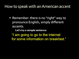 What's the best way to learn to speak properly? Ppt How To Speak With An American Accent Powerpoint Presentation Free Download Id 6878396
