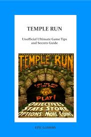 Tips, tricks, cheats and strategies. Smashwords Temple Run Unoffical Ultimate Game Tips Secrets Guide A Book By Epic Gamers