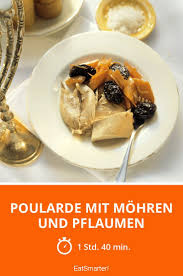 Poularde Mit Mohren Und Pflaumen Rezept Lebensmittel Essen Rezepte Mohren