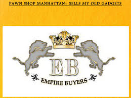 20 pawn shops near manhattan. Pawn Shop Manhattan Sells My Old Gadgets By Empire Buyers Issuu