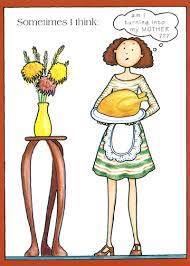 Good food that fills your table, good health as you work hard, and good times with family and friends. Turning Into Mom Thanksgiving Card By Recycled Paper Greetings