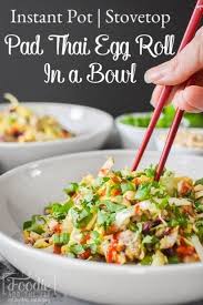 If you are looking for the recipe for egg roll in a bowl this is a great place to start. Pad Thai Egg Roll In A Bowl Instant Pot Stove Top The Foodie And The Fix