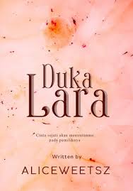 Innovel lara cintaku yang menjadi pencarian populer diawal bulan april 2021. Download Novel Duka Lara By Aliceweetsz Pdf Indonesia Novel
