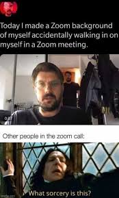 1st day of zoom meetings. Dopl3r Com Memes Today I Made A Zoom Background Of Myself Accidentally Walking In On Myself In A Zoom Meeting 007 Other People In The Zoom Call What Sorcery Is This