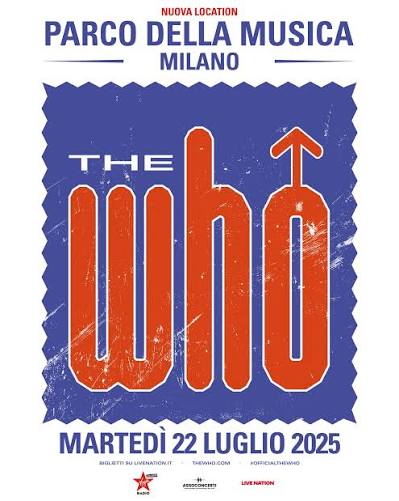 The Who: il concerto inizialmente previsto per il 22 luglio all'Ippodromo  SNAI San Siro di Milano si terrà nella stessa data presso il Parco della  Musica di Milano. Tutti i biglietti precedentemente