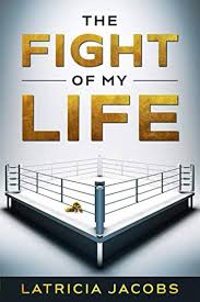 The Fight Of My Life: Jacobs, Latricia: 9780578695280: Amazon.com: Books
